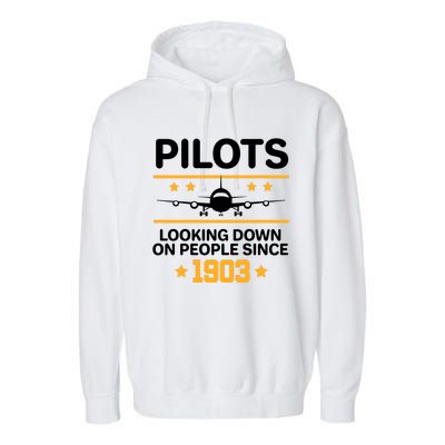 Pilots Looking Down On People Since 1903 Garment-Dyed Fleece Hoodie