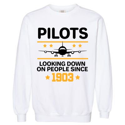 Pilots Looking Down On People Since 1903 Garment-Dyed Sweatshirt