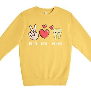 Peace Love Dental Dentistry Quote For Dentist Assistant Gift Premium Crewneck Sweatshirt