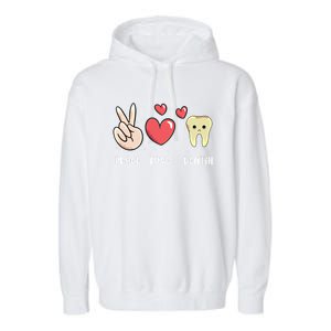 Peace Love Dental Dentistry Quote For Dentist Assistant Gift Garment-Dyed Fleece Hoodie