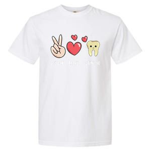 Peace Love Dental Dentistry Quote For Dentist Assistant Gift Garment-Dyed Heavyweight T-Shirt