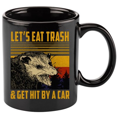 Possum LetS Eat Trash And Get Hit By A Car 11oz C Handle Ceramic Mug