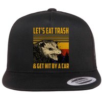 Possum LetS Eat Trash And Get Hit By A Car Flat Bill Trucker Hat