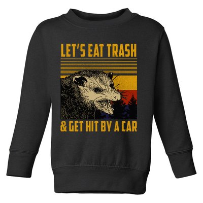 Possum LetS Eat Trash And Get Hit By A Car Toddler Sweatshirt