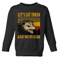Possum LetS Eat Trash And Get Hit By A Car Toddler Sweatshirt
