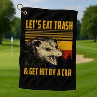 Possum LetS Eat Trash And Get Hit By A Car Golf Towel
