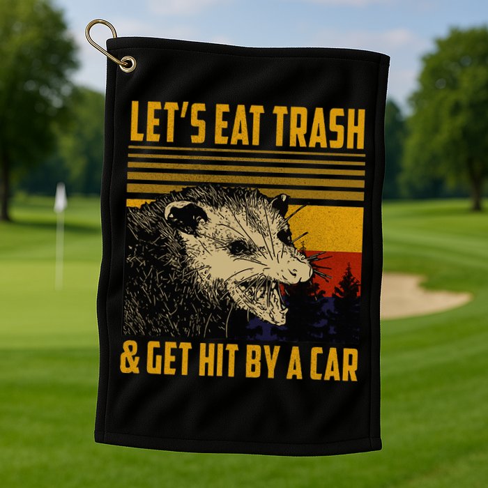 Possum LetS Eat Trash And Get Hit By A Car Golf Towel
