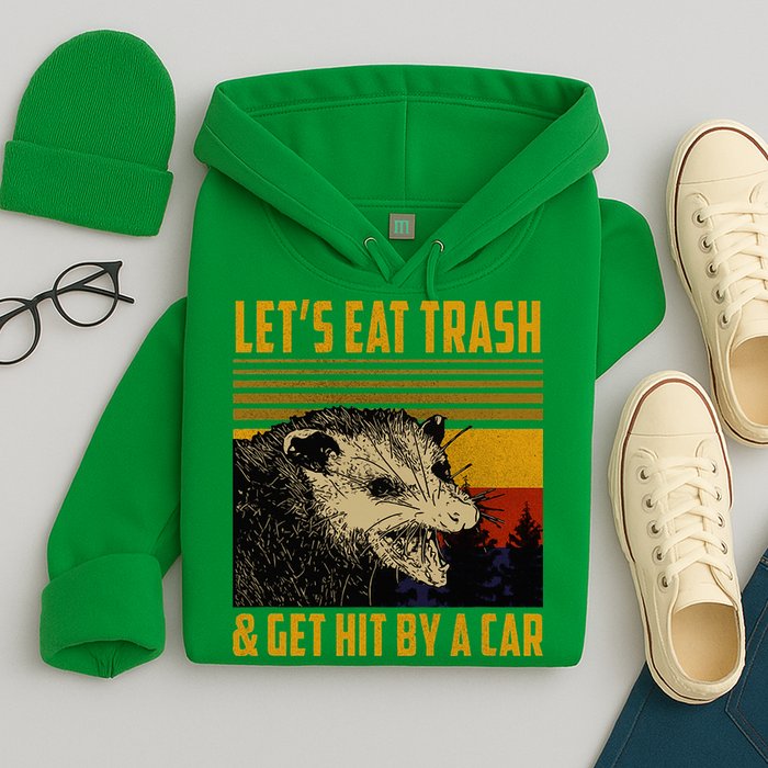 Possum LetS Eat Trash And Get Hit By A Car Hoodie