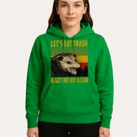 Possum LetS Eat Trash And Get Hit By A Car Hoodie