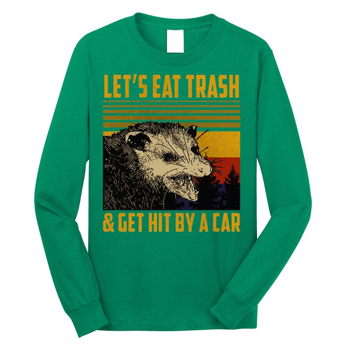 Possum LetS Eat Trash And Get Hit By A Car Long Sleeve Shirt