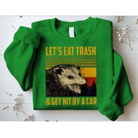 Possum LetS Eat Trash And Get Hit By A Car Sweatshirt