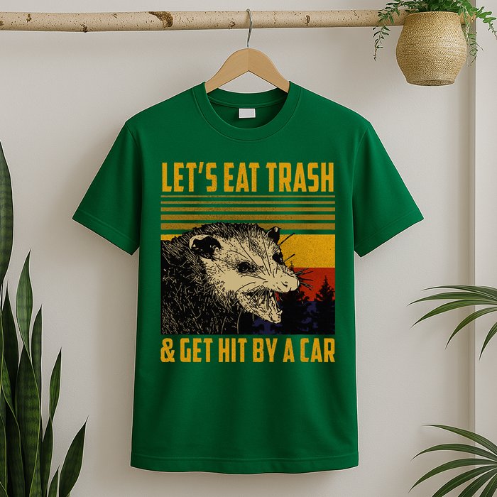 Possum LetS Eat Trash And Get Hit By A Car T-Shirt