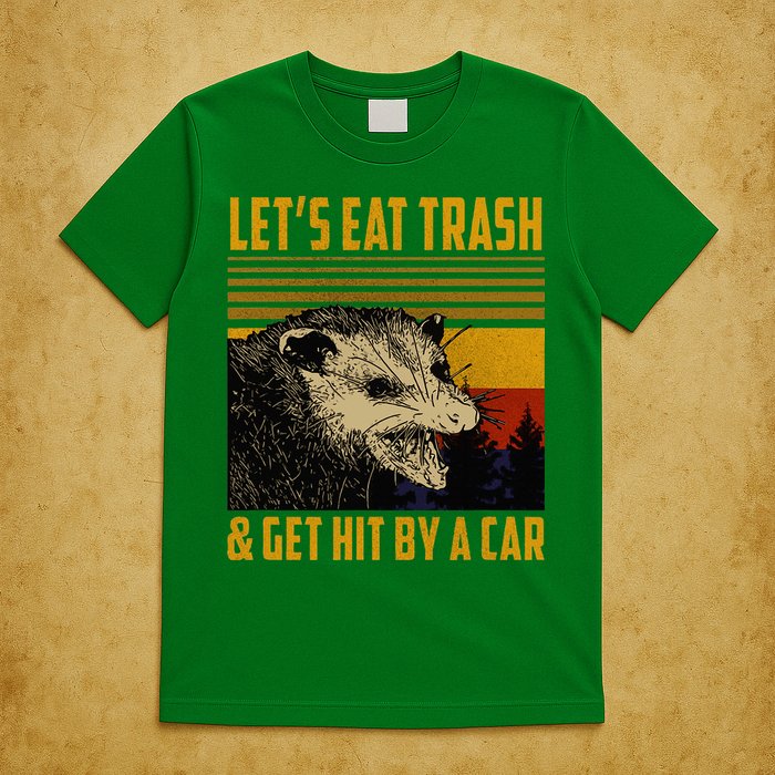 Possum LetS Eat Trash And Get Hit By A Car T-Shirt