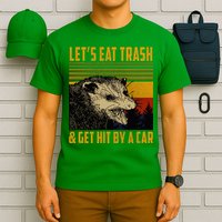 Possum LetS Eat Trash And Get Hit By A Car T-Shirt