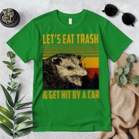 Possum LetS Eat Trash And Get Hit By A Car Premium T-Shirt