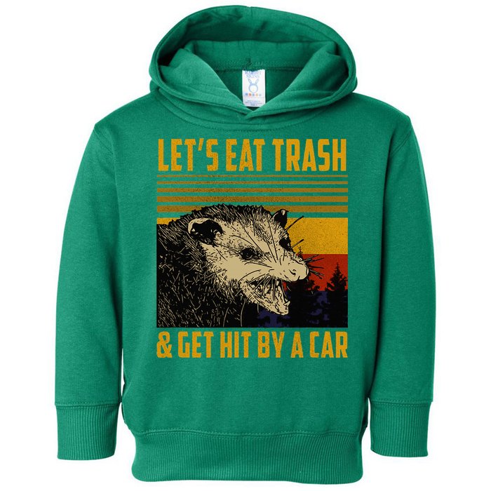Possum LetS Eat Trash And Get Hit By A Car Toddler Hoodie