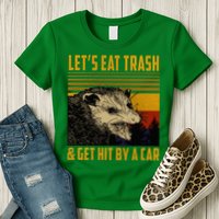 Possum LetS Eat Trash And Get Hit By A Car Womens T-Shirt