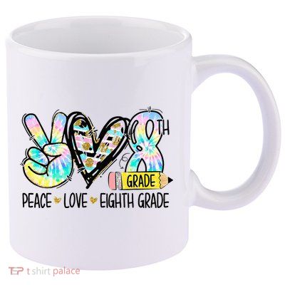 Peace Love Eighth Grade Funny Tie Dye Student Teacher 11oz C Handle Ceramic Mug