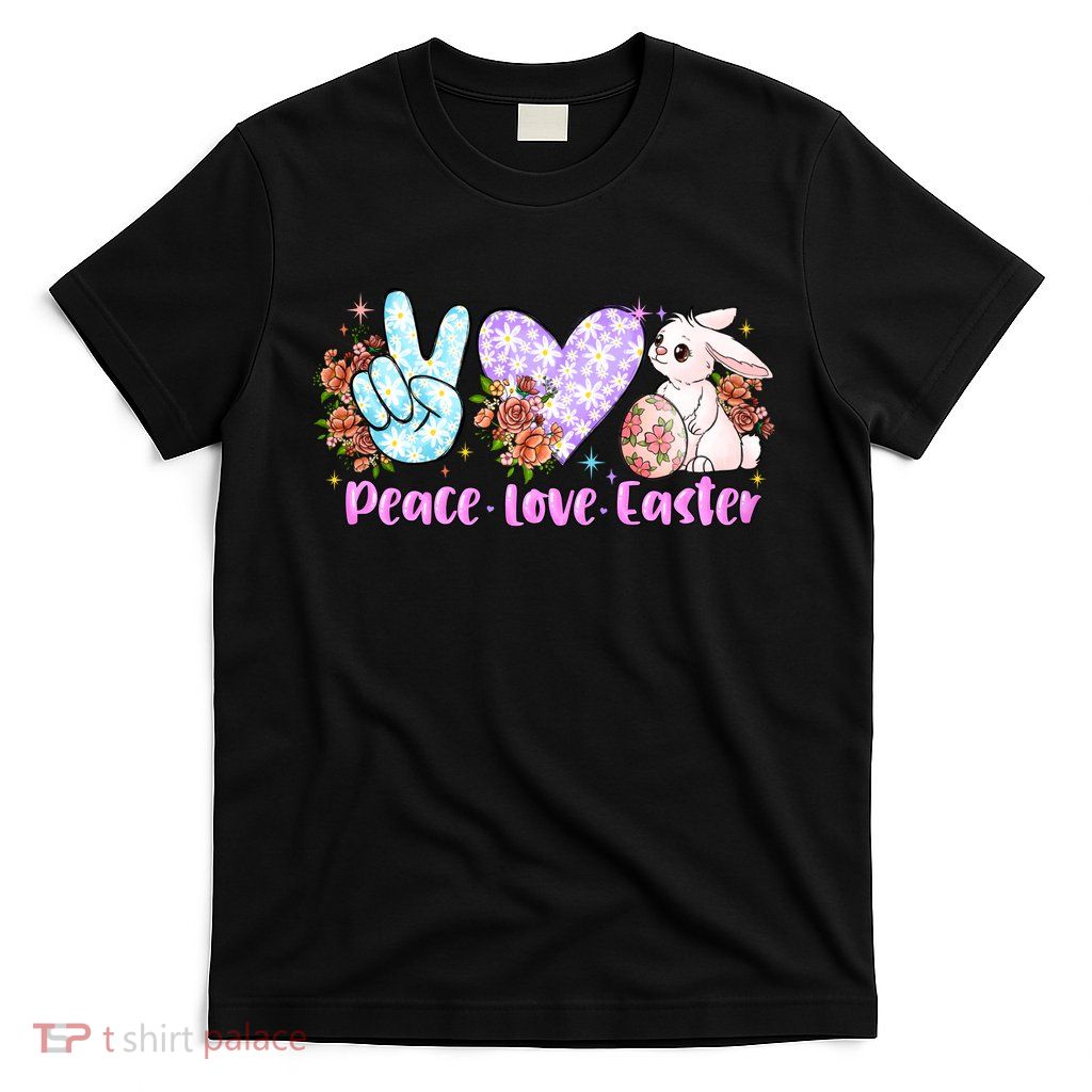 Peace Love Easter Day Gift Easter Egg Floral T-Shirt