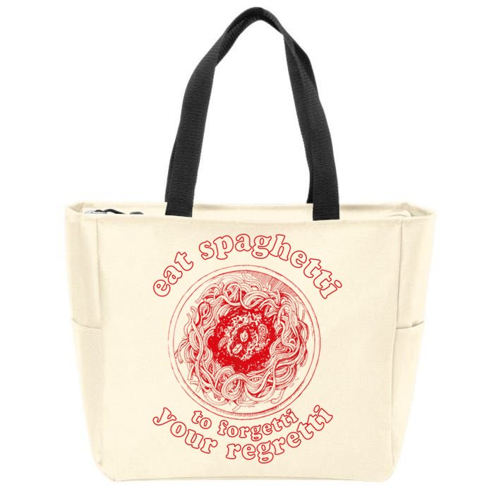 Pasta Lover Eat The Spaghetti To Forgetti Your Regretti Zip Tote Bag