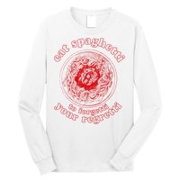 Pasta Lover Eat The Spaghetti To Forgetti Your Regretti Long Sleeve Shirt