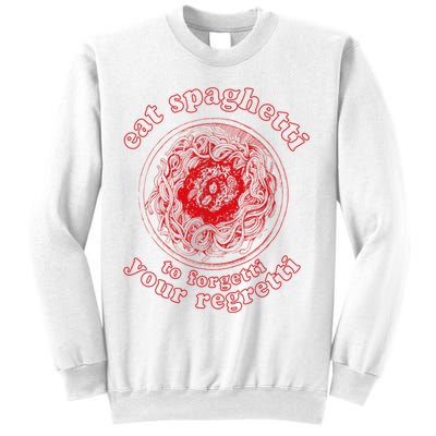 Pasta Lover Eat The Spaghetti To Forgetti Your Regretti Sweatshirt