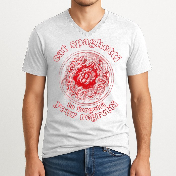 Pasta Lover Eat The Spaghetti To Forgetti Your Regretti V-Neck T-Shirt