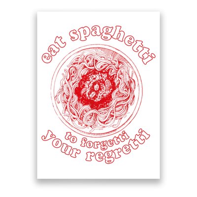 Pasta Lover Eat The Spaghetti To Forgetti Your Regretti Poster