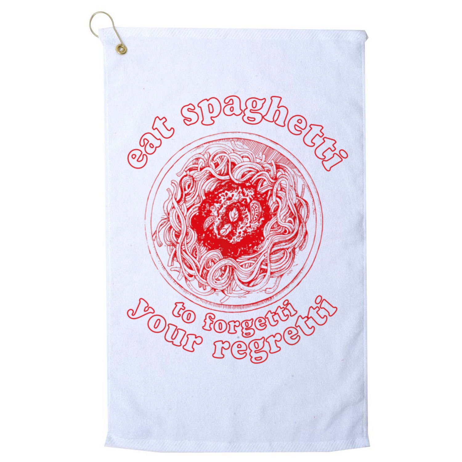 Pasta Lover Eat The Spaghetti To Forgetti Your Regretti Golf Towel