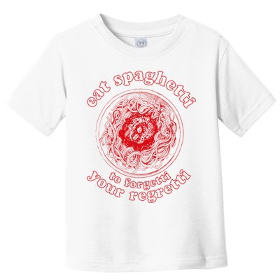 Pasta Lover Eat The Spaghetti To Forgetti Your Regretti Toddler T-Shirt