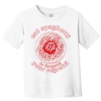 Pasta Lover Eat The Spaghetti To Forgetti Your Regretti Toddler T-Shirt