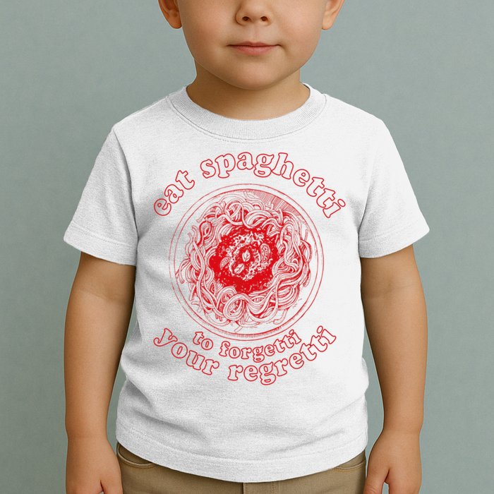 Pasta Lover Eat The Spaghetti To Forgetti Your Regretti Toddler T-Shirt