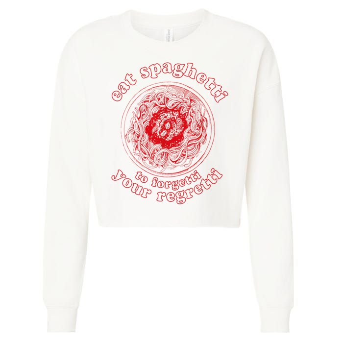 Pasta Lover Eat The Spaghetti To Forgetti Your Regretti Cropped Pullover Crew
