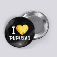 Pupusas Lover El Salvadorian Food I Love Pupusas Eater Foody Button