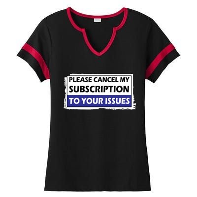 Please Cancel My Subscription To Your Problems Ladies Halftime Notch Neck Tee