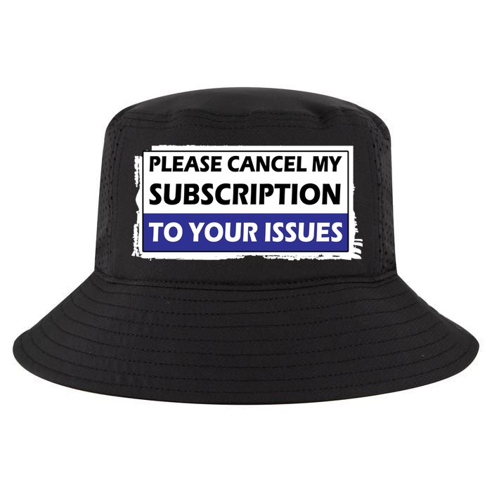 Please Cancel My Subscription To Your Problems Cool Comfort Performance Bucket Hat