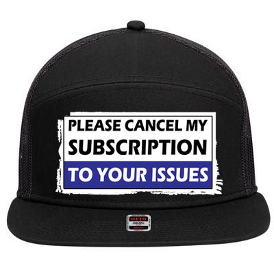 Please Cancel My Subscription To Your Problems 7 Panel Mesh Trucker Snapback Hat