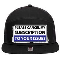 Please Cancel My Subscription To Your Problems 7 Panel Mesh Trucker Snapback Hat