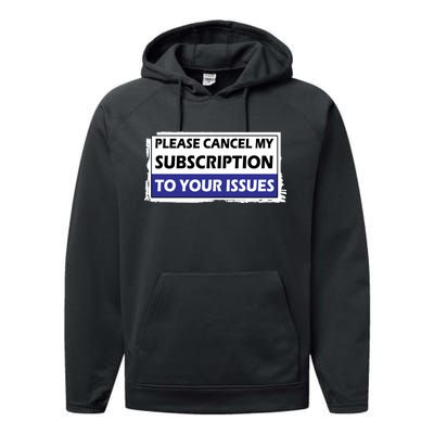 Please Cancel My Subscription To Your Problems Performance Fleece Hoodie