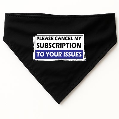 Please Cancel My Subscription To Your Problems USA-Made Doggie Bandana