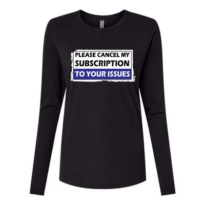 Please Cancel My Subscription To Your Problems Womens Cotton Relaxed Long Sleeve T-Shirt