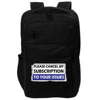 Please Cancel My Subscription To Your Problems Impact Tech Backpack