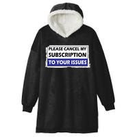 Please Cancel My Subscription To Your Problems Hooded Wearable Blanket