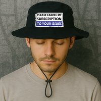 Please Cancel My Subscription To Your Problems Bucket Hat