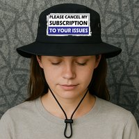Please Cancel My Subscription To Your Problems Bucket Hat