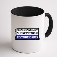Please Cancel My Subscription To Your Problems Mug