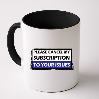 Please Cancel My Subscription To Your Problems Coffee Mug