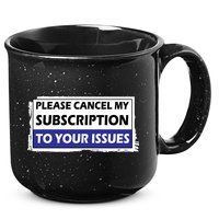 Please Cancel My Subscription To Your Problems 15oz Campfire Ceramic Mug