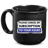 Please Cancel My Subscription To Your Problems 15oz Campfire Ceramic Mug