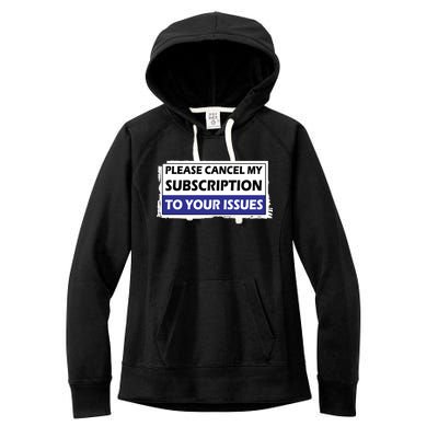 Please Cancel My Subscription To Your Problems Women's Fleece Hoodie